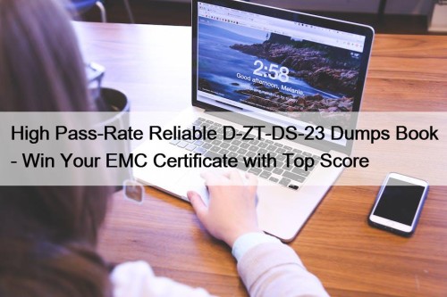 High Pass-Rate Reliable D-ZT-DS-23 Dumps Book - Win ...